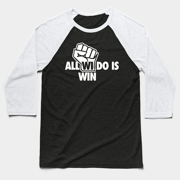 All WI Do Is Win Baseball T-Shirt by geekingoutfitters